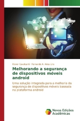 Melhorando a segurança de dispositivos móveis android - Klever Cavalcanti, Fernando A. Aires Lins