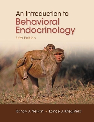 An Introduction to Behavioral Endocrinology - Randy J. Nelson, Lance J. Kriegsfeld