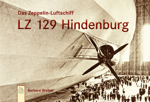 Das Zeppelin-Luftschiff LZ 129 Hindenburg - Barbara Waibel