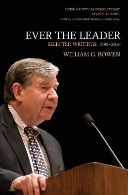 Ever the Leader - William G. Bowen