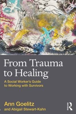 From Trauma to Healing - Ann Goelitz