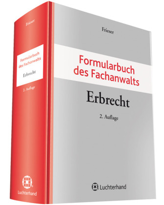 Formularbuch des Fachanwalts Erbrecht - Andreas Frieser