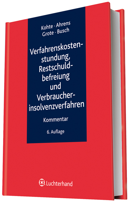 Verfahrenskostenstundung, Restschuldbefreiung und Verbraucherinsolvenzverfahren - Wolfhard Kohte, Manfred Ahrens, Hugo Grote