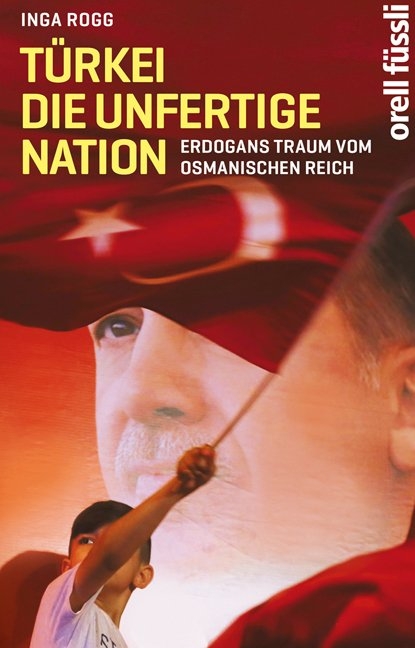 Türkei, die unfertige Nation - Inga Rogg