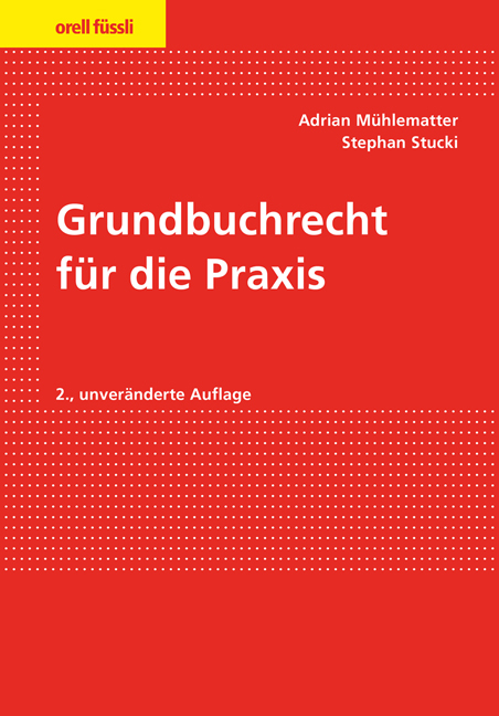 Grundbuchrecht für die Praxis - Adrian Mühlematter, Stephan Stucki