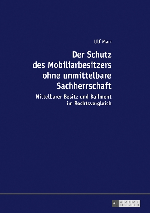 Der Schutz des Mobiliarbesitzers ohne unmittelbare Sachherrschaft - Ulf Marr