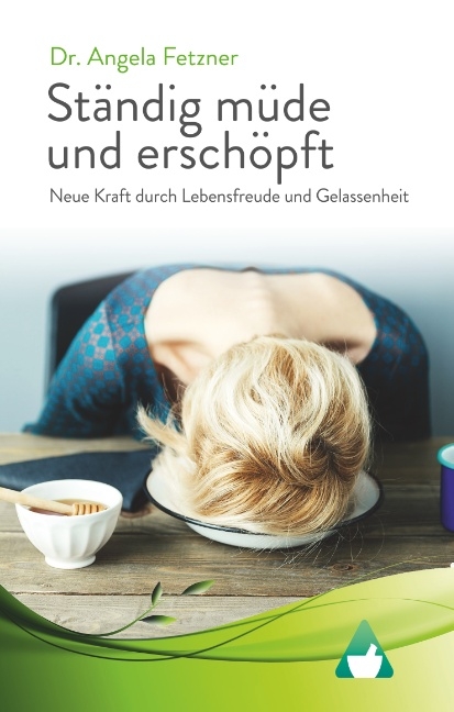 Ständig müde und erschöpft - Neue Kraft durch Lebensfreude und Gelassenheit - Angela Fetzner