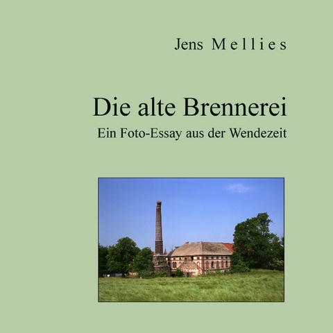 Die alte Brennerei - Jens Mellies