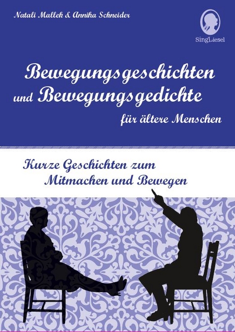 Bewegungsgeschichten und Bewegungsgedichte für ältere Menschen - Natali Mallek, Annika Schneider