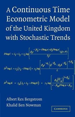 A Continuous Time Econometric Model of the United Kingdom with Stochastic Trends - Albert Rex Bergstrom, Khalid Ben Nowman