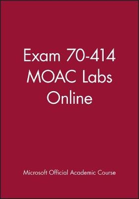 Exam 70-414 MOAC Labs Online -  Microsoft Official Academic Course