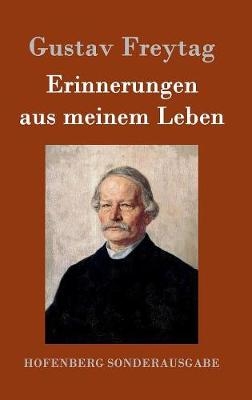 Erinnerungen aus meinem Leben - Gustav Freytag