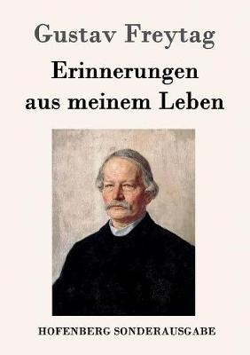 Erinnerungen aus meinem Leben - Gustav Freytag