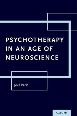 Psychotherapy in An Age of Neuroscience - Joel Paris