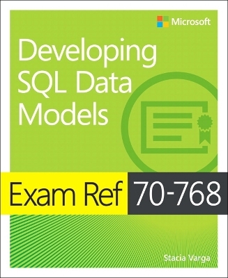 Exam Ref 70-768 Developing SQL Data Models - Stacia Varga