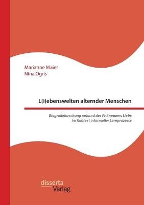 L(i)ebenswelten alternder Menschen - Marianne Maier, Nina Ogris