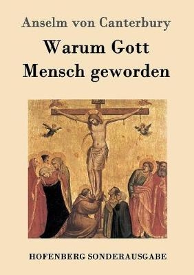 Warum Gott Mensch geworden - Anselm von Canterbury