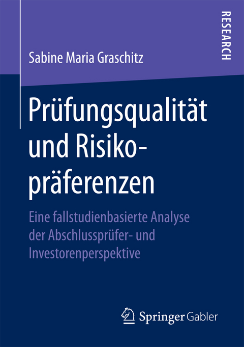 Prüfungsqualität und Risikopräferenzen - Sabine Maria Graschitz