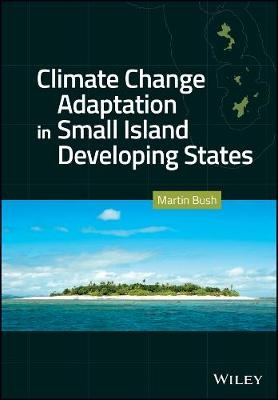 Climate Change Adaptation in Small Island Developing States - Martin J. Bush