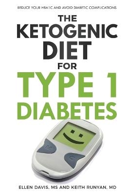 The Ketogenic Diet for Type 1 Diabetes - Ellen Davis, Keith Runyan