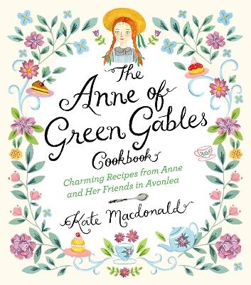 The Anne of Green Gables Cookbook - Kate Macdonald, L.M. Montgomery