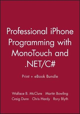 Professional Iphone Programming with Monotouch and .Net/C# Print + eBook Bundle - Wallace B McClure, Martin Bowling, Craig Dunn, Chris Hardy, Rory Blyth