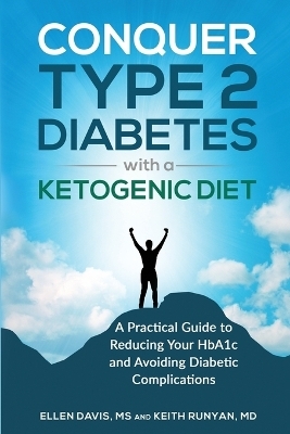 Conquer Type 2 Diabetes with a Ketogenic Diet - Ellen Davis, Keith Runyan