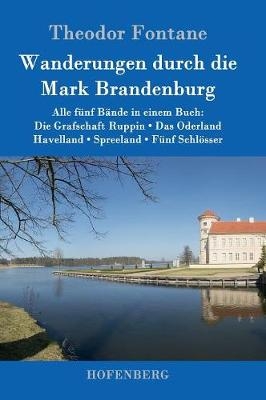 Wanderungen durch die Mark Brandenburg - Theodor Fontane