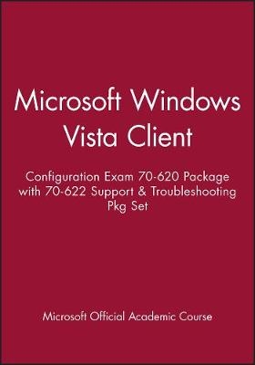 Microsoft Windows Vista Client: Configuration Exam 70-620 Package with 70-622 Support & Troubleshooting Package Set -  Microsoft Official Academic Course