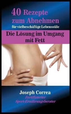 40 Rezepte Zum Abnehmen Fur Vielbeschaftige Lebensstile - Joseph Correa