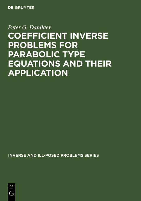 Coefficient Inverse Problems for Parabolic Type Equations and Their Application - P. G. Danilaev