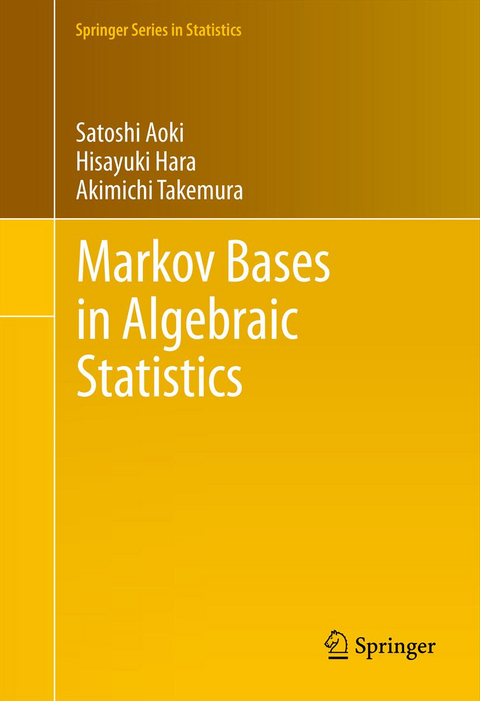 Markov Bases in Algebraic Statistics - Satoshi Aoki, Hisayuki Hara, Akimichi Takemura