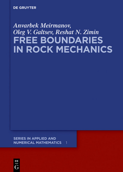 Free Boundaries in Rock Mechanics - Anvarbek Meirmanov, Oleg V. Galtsev, Reshat N. Zimin