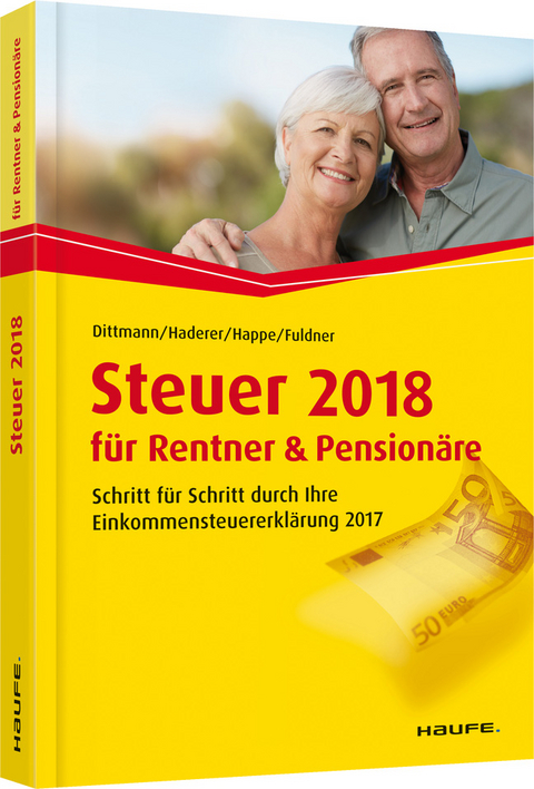 Steuer 2018 für Rentner und Pensionäre - Willi Dittmann, Dieter Haderer, Rüdiger Happe, Ulrike Fuldner