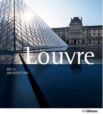 Louvre: Art and Architecture - Gabriele Bartz, Eberhard Konig