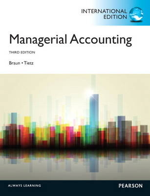 Managerial Accounting - Karen W. Braun, Wendy M. Tietz