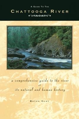 A Guide to the Chattooga River - Butch Clay