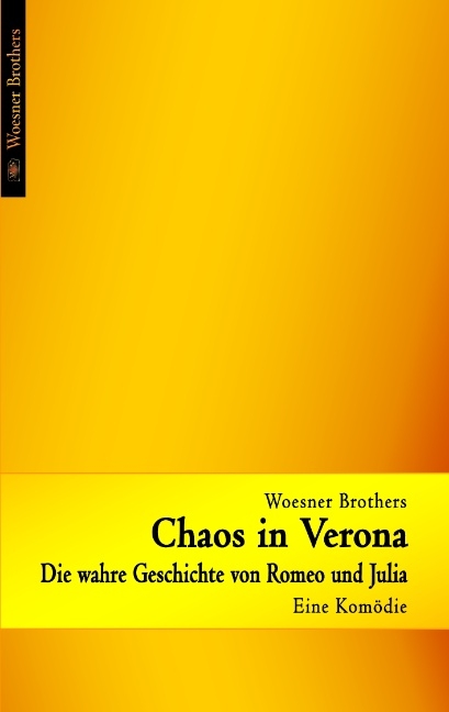 Chaos in Verona - Die wahre Geschichte von Romeo und Julia - Ralph Woesner, Ingo Woesner