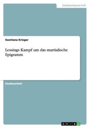 Lessings Kampf um das martialische Epigramm - Swetlana Krieger