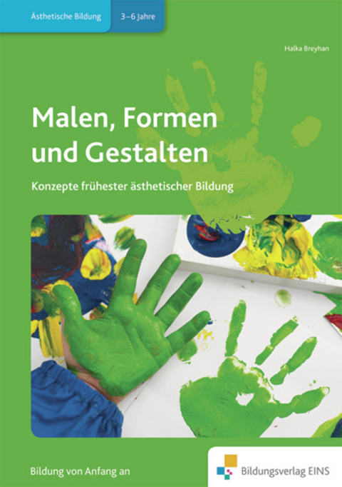 Praxisbücher für die frühkindliche Bildung / Malen, Formen und Gestalten - Halka Breyhan