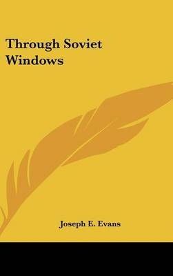 Through Soviet Windows - Joseph E Evans