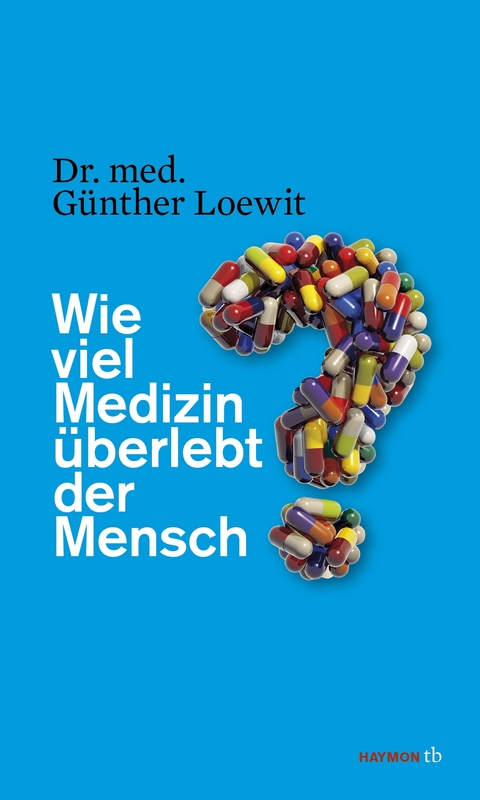 Wie viel Medizin überlebt der Mensch? - Günther Loewit