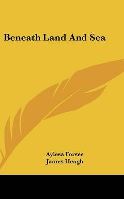 Beneath Land and Sea - Aylesa Forsee