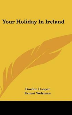 Your Holiday in Ireland - Gordon Cooper, Ernest Welsman