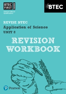 Pearson REVISE BTEC First in Applied Science: Application of Science Unit 8 Revision Guide - for 2025 and 2026 exams - Jennifer Stafford-Brown