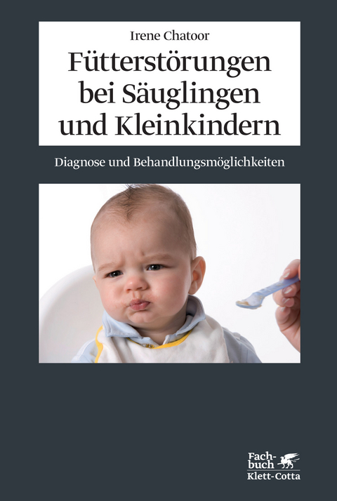 Fütterstörungen bei Säuglingen und Kleinkindern - Irene Chatoor