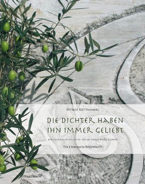 Die Dichter haben ihn immer geliebt - Der Ölbaum in der Poesie von Sophoklis bis Jean Giono - Petros Rottwinkel, León Rottwinkel