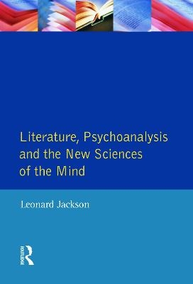 Literature, Psychoanalysis and the New Sciences of Mind - Leonard Jackson