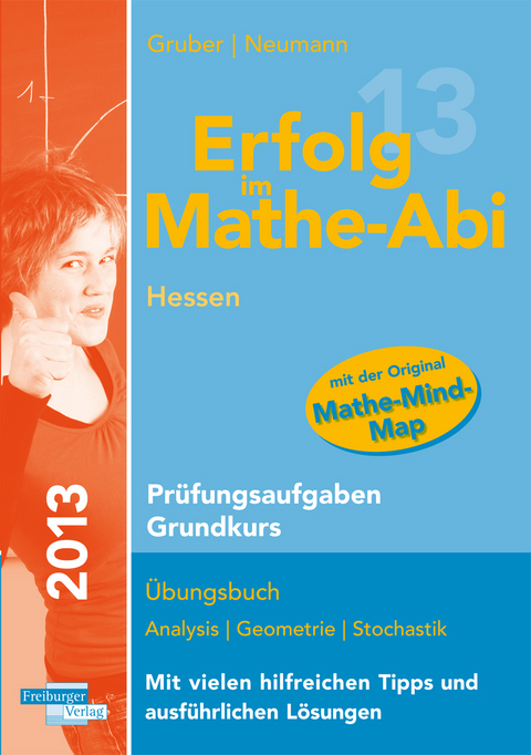 Erfolg im Mathe-Abi 2013 Hessen Prüfungsaufgaben Grundkurs - Helmut Gruber, Robert Neumann