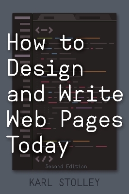 How to Design and Write Web Pages Today - Karl Stolley